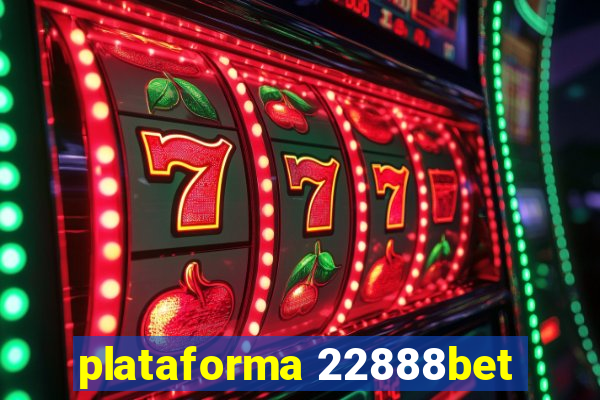 plataforma 22888bet